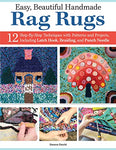 Easy, Beautiful Handmade Rag Rugs: 12 Step-By-Step Techniques with Patterns and Projects