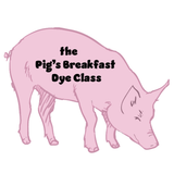 The Pig's Breakfast Dye Class