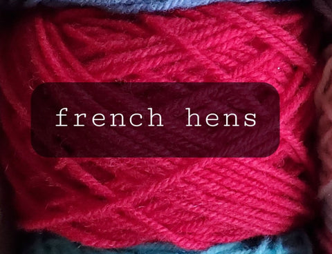 12 Days of Christmas Yarn: Three French hens/65 yrd